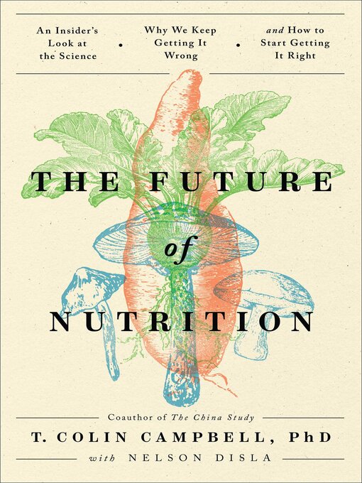 Title details for The Future of Nutrition by T. Colin Campbell - Available